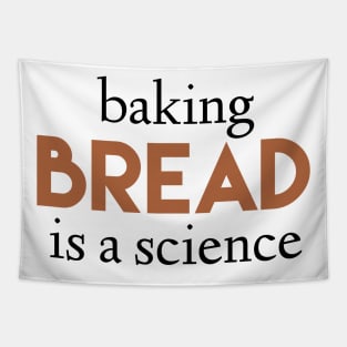 Baking bread is a science Tapestry