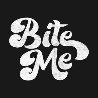 Bite Me / Sarcasm Lover Design T-Shirt