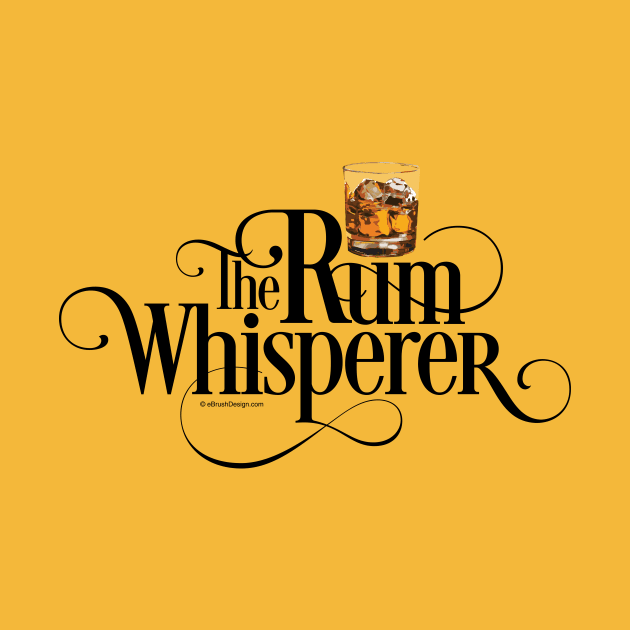 The Rum Whisperer - funny rum lover by eBrushDesign