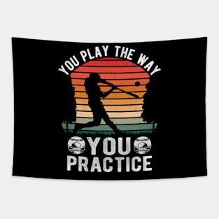 You Play The Way  You Practice Graphic Tapestry