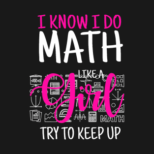 I Know I Do Math Like A Girl Try To Keep Up Womans T-Shirt