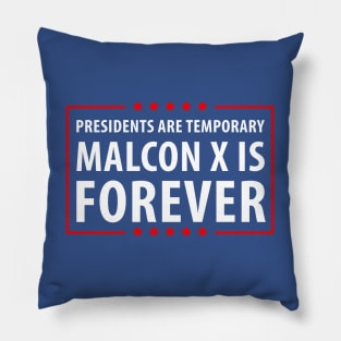 Presidents are temporary Malcon is Forever. Pillow