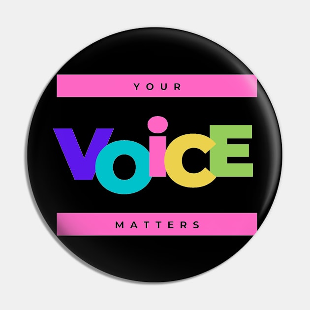 Your Voice Matters Pin by Simple Ever