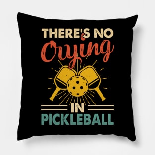 Funny Pickleball Player, There's No Crying In Pickleball Pillow