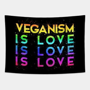 Veganism is Love is Love is Love, Vegan LGBT - Vegan Christmas - Gifts 2023 Tapestry