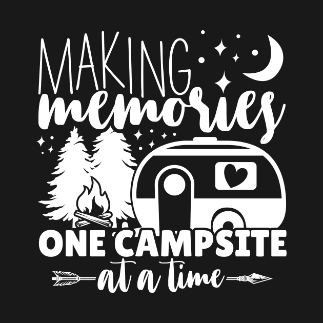 Making Memories One Campsite At A Time - Funny Camping by BadrooGraphics Store