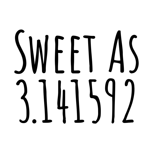 Sweet as 3.141592 T-shirt by RedYolk