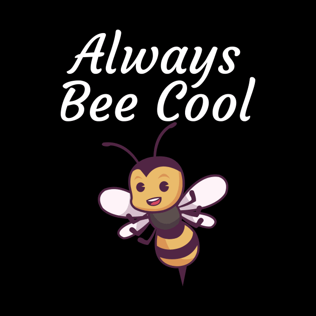 Always Bee Cool by maxcode