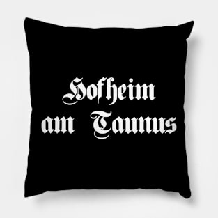 Hofheim am Taunus written with gothic font Pillow