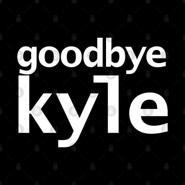 Goodbye Kyle Real Housewives of Beverly Hills Typography by ellenhenryart