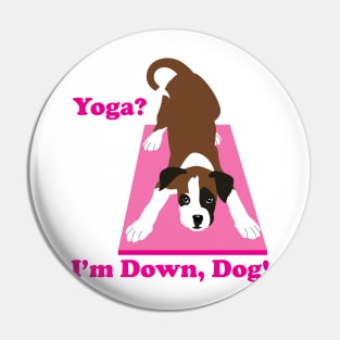 Boxer Dog, Yoga? I'm down, Dog! Yoga dog Pin