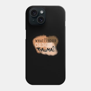 What is your childhood trauma!? ~ Cordelia Chase Phone Case