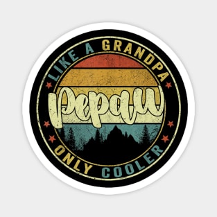 Pepaw Like A Grandpa Only Cooler Funny Dad Pepaw Fathers Day Magnet