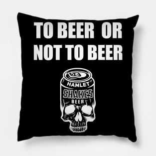 To Beer Or Not To Beer Pillow