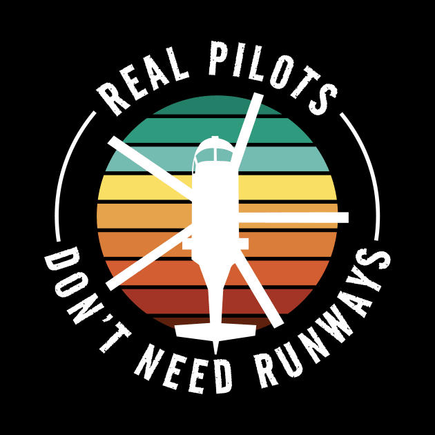 Real Pilots Dont Need Runways Funny Helicopter Lover by Visual Vibes