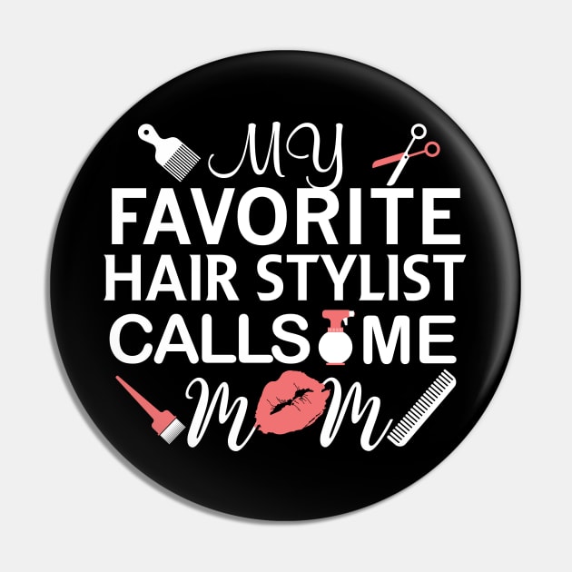 My Favorite Hairstylist Calls Me Mom Gift Hairstylist Gift Pin by mommyshirts