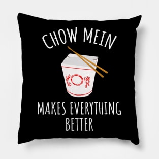 Chow Mein Makes Everything Better Pillow