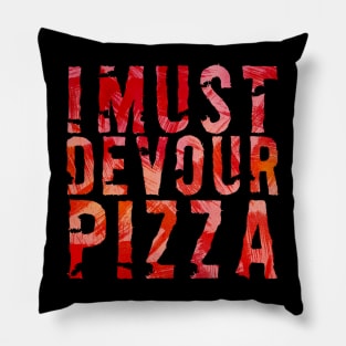 I must devour pizza Pillow
