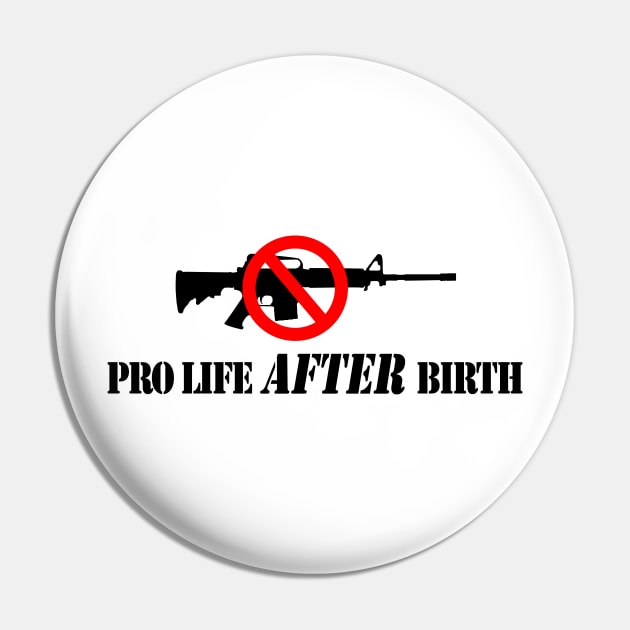 Pro Life After Birth Pin by cartogram