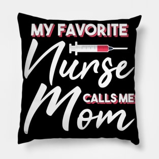 My Favorite Nurse Calls Me Mom Pillow