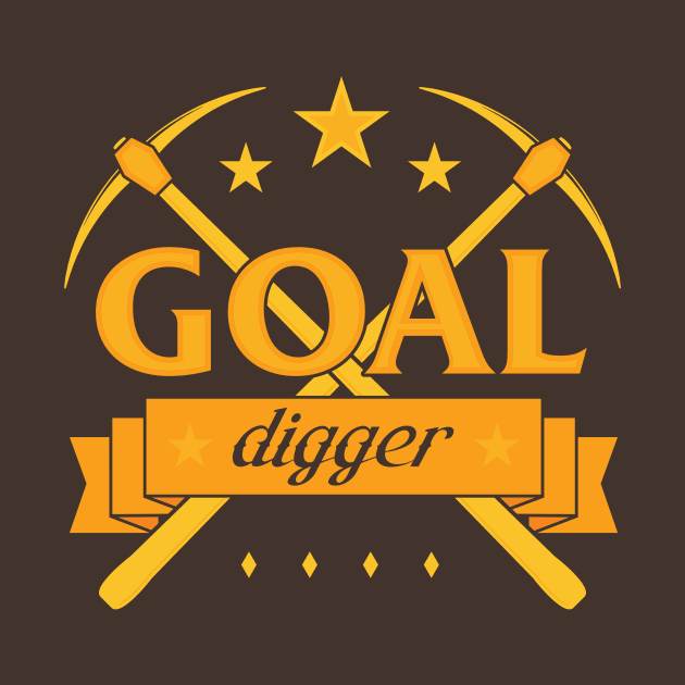 Goal Digger (gold font) by Woah_Jonny