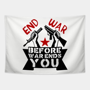 End War Before War Ends You - Anti War, Anti Imperialist, Peace Tapestry