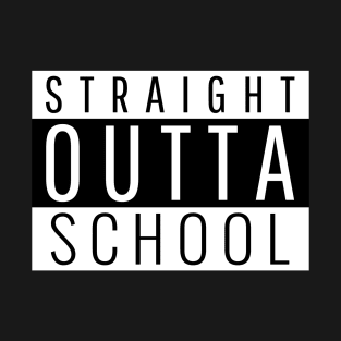 Straight Outta School T-Shirt