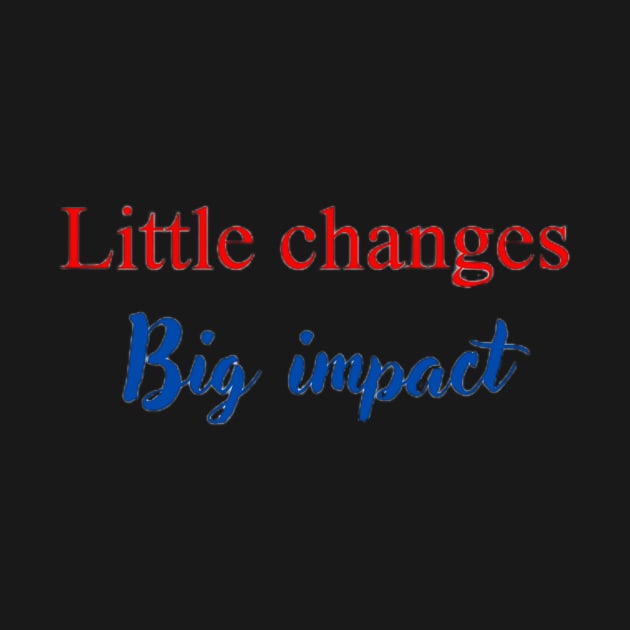 Little changes big impact by Ykartwork