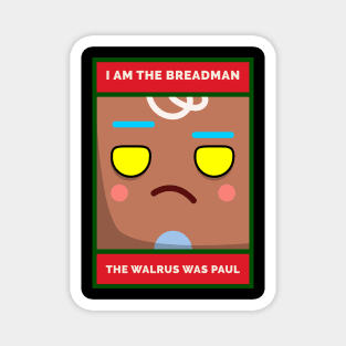 I Am The Breadman. The Walrus Was Paul, Grouchy Gingerbread Man Magnet