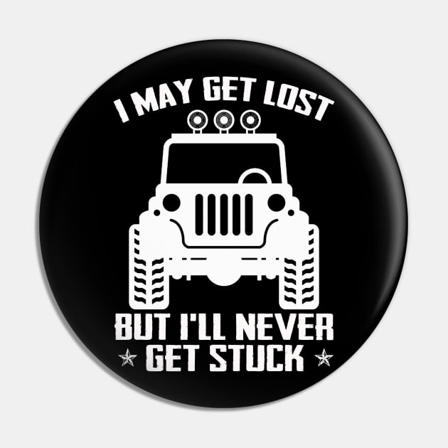 I May Get Lost But I'll Never Get Stuck Funny Jeep Men/Women/Kid Jeep Offroad Jeep Pin by Oska Like