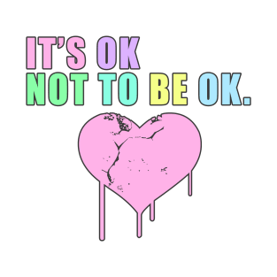 It's ok not to be ok T-Shirt