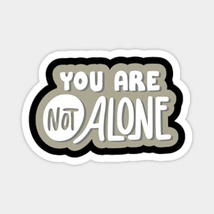 You Are Not Alone - Mental Health Design Magnet