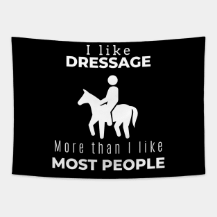 I Like Dressage More Than I Like Most People Tapestry