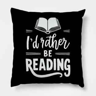 I'd Rather Be Reading, Bookish Pillow