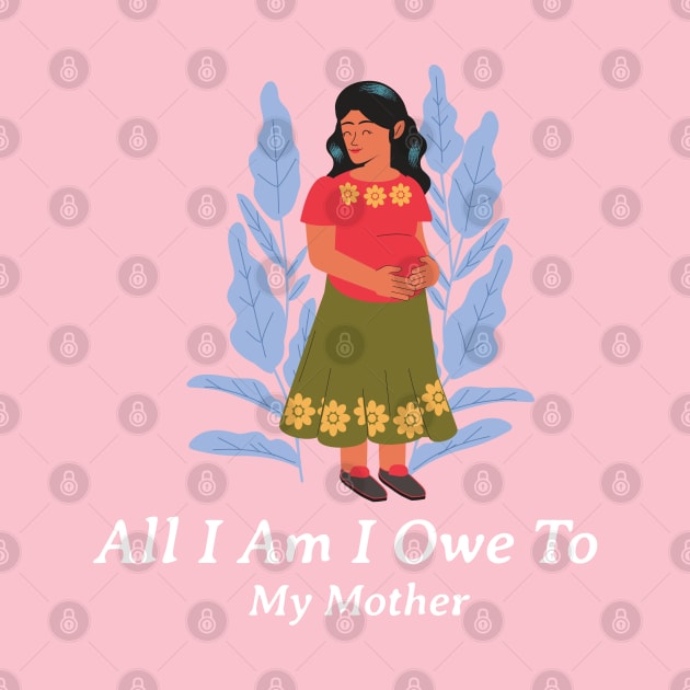 All I am I owe to my mother by John Byrne