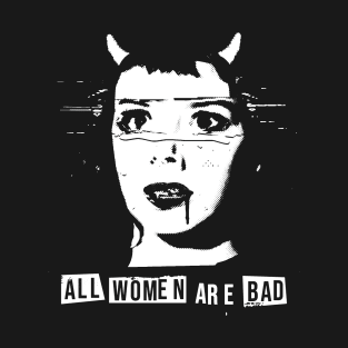 All women are bad T-Shirt