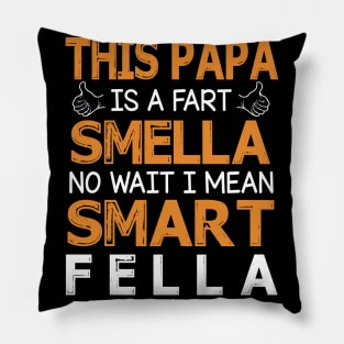 This Papa Is A Fart Smella No Wait I Mean Smart Fella Happy Summer Father Parent July 4th Day Pillow