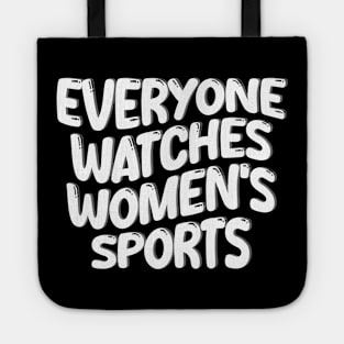everyone watches women's sports Tote
