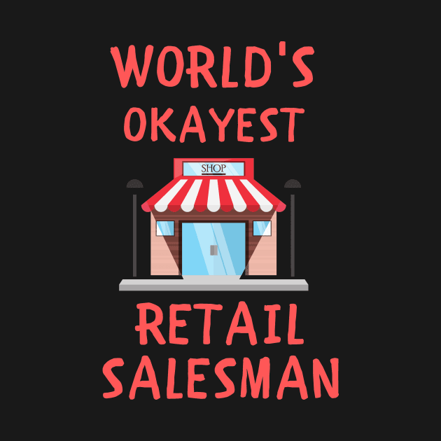 World's okayest retail salesman funny by IOANNISSKEVAS