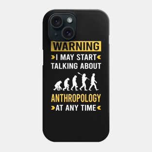 Warning Anthropology Anthropologist Phone Case