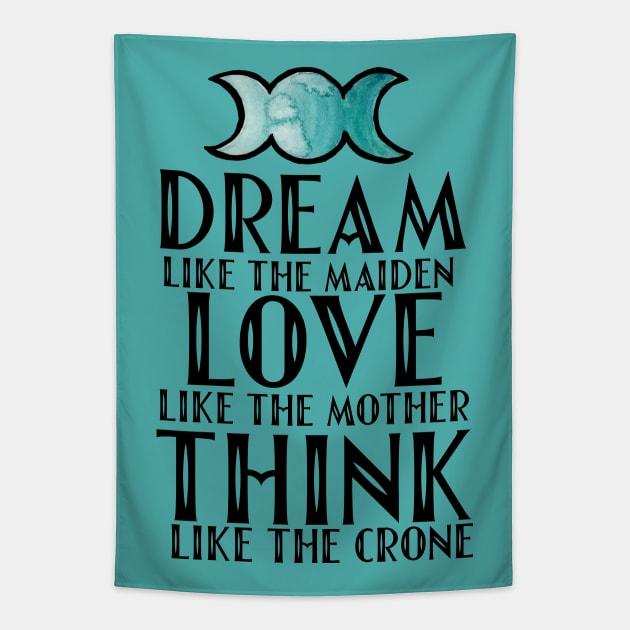 Dream like the maiden love like the mother think like the crone Tapestry by bubbsnugg