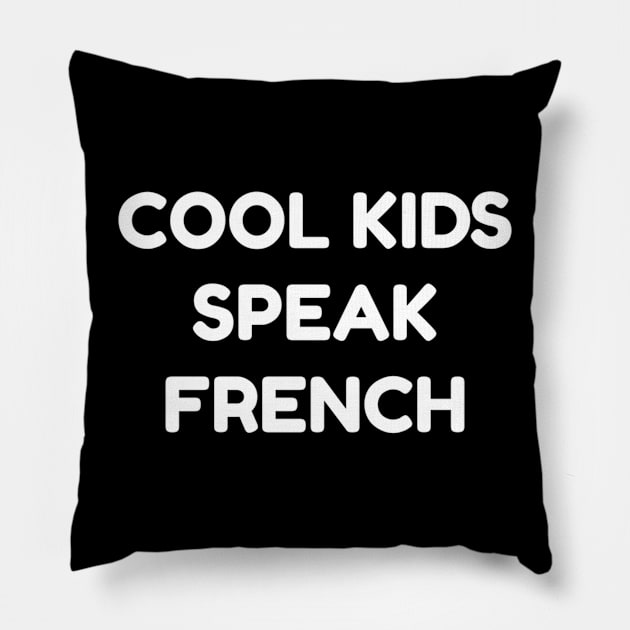 Cool Kids Speak French Pillow by kaytlyninrishimathe