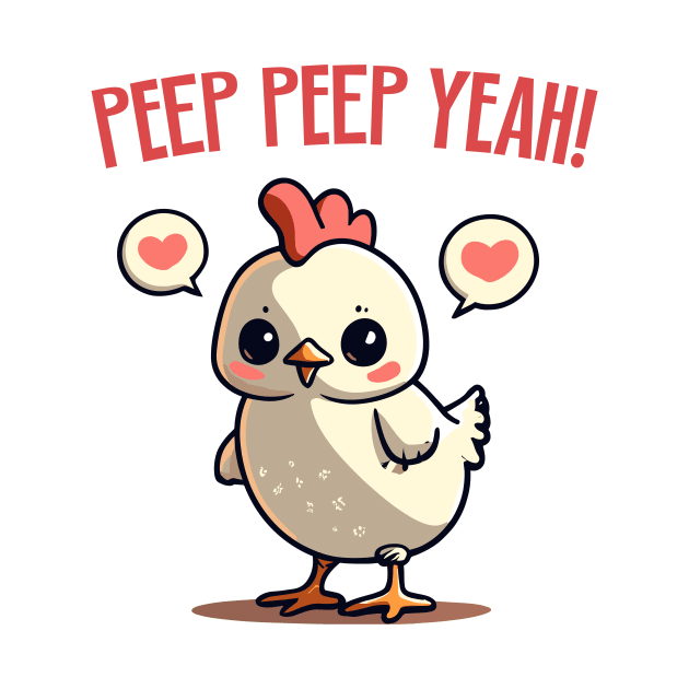 cute baby chicken - peep peep yeah by Kingrocker Clothing