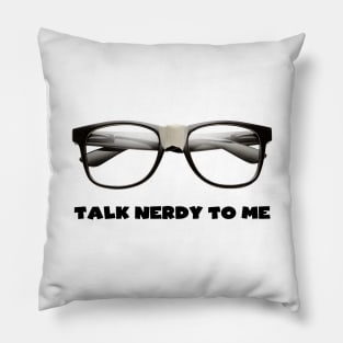 Talk Nerdy to Me Pillow