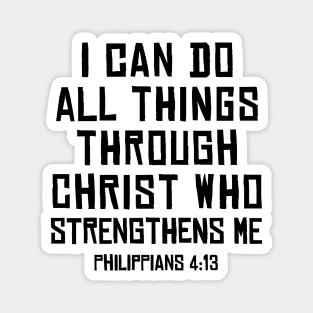 Philippians 4:13, I can do all things through Christ Magnet