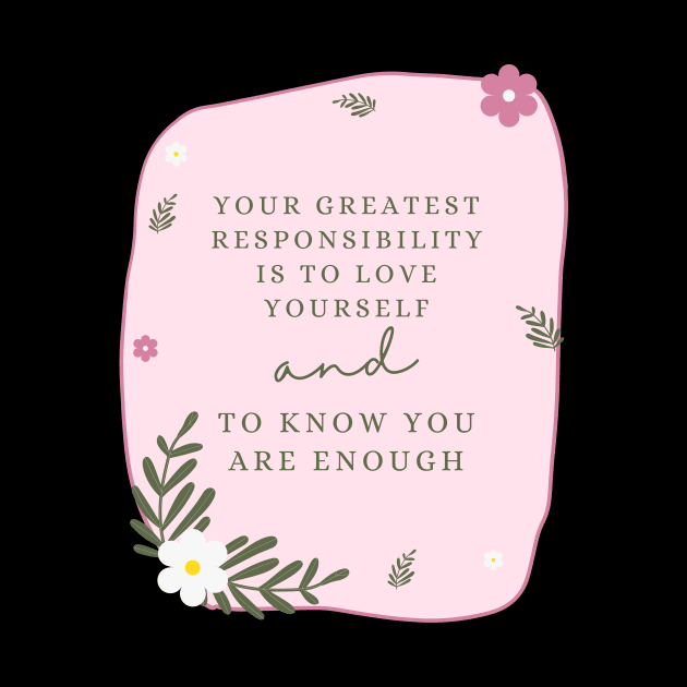 Your greatest responsibility is to love yourself by Feminist Vibes