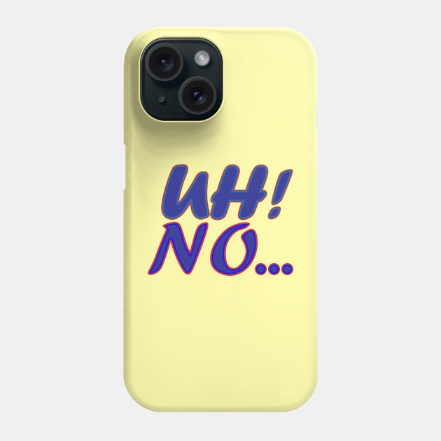 Uh No Text Creation Phone Case by Admair 