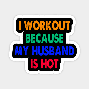 I Workout Because My Husband Is Hot Magnet