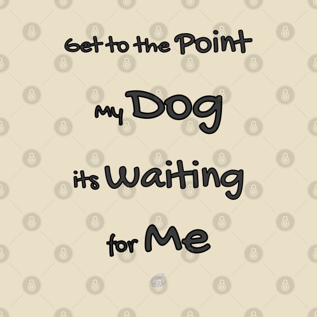 My dog its waiting for me (black design) by Cavaleyn Designs