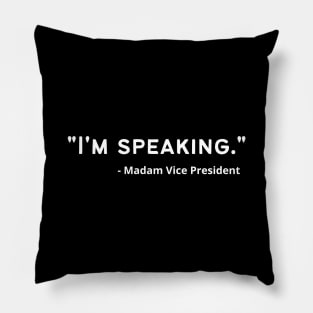 I'm Speaking, Madam Vice President Pillow